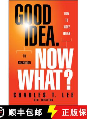【3-4周达】精装 Good Idea. Now What?: How To Move Ideas To Execution [Wiley经管] [9781118163993]