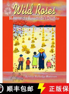 【3-4周达】Wild Roses: Memories of a Homesteader's Daughter [9780888396259]
