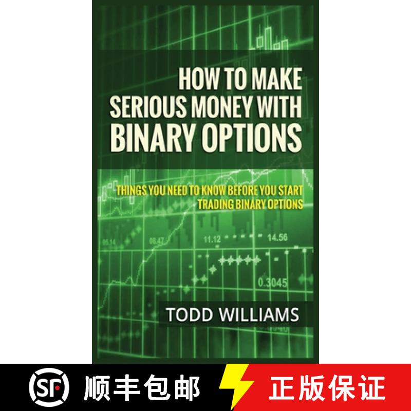 【3-4周达】How to Make Serious Money with Binary Options: Things You Need to Know Before You Start Tr... [9781952964077]
