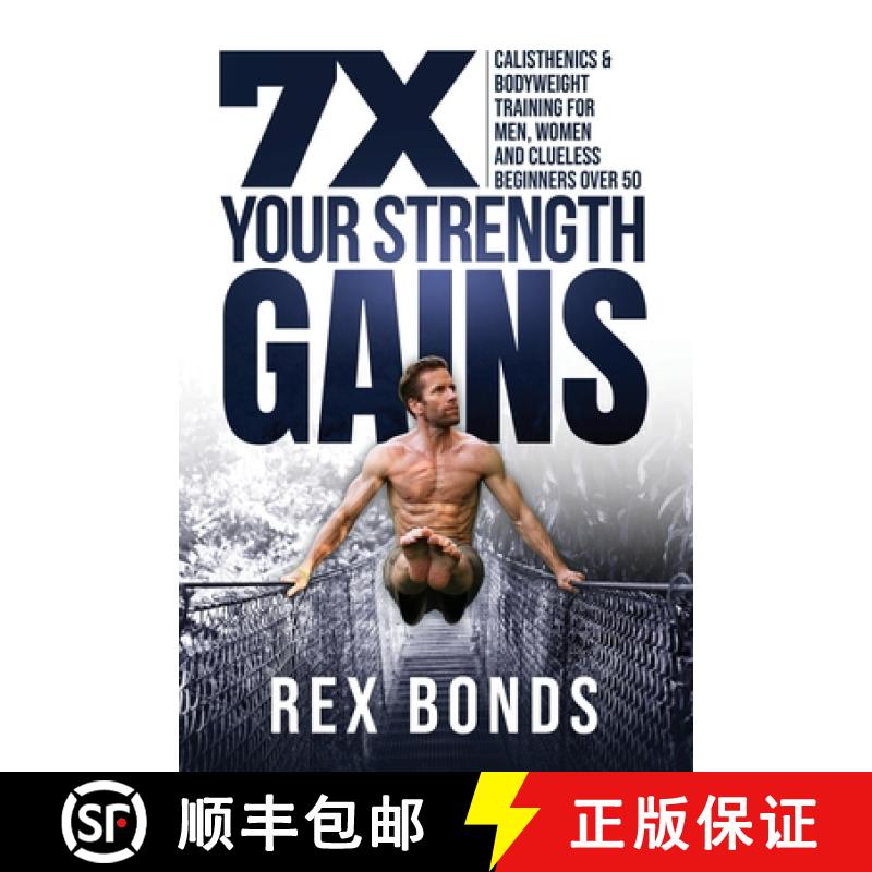 【3-4周达】7X Your Strength Gains Even If You're a Man, Woman or Clueless Beginner Over 50: Bodyweigh... [9781953142009]