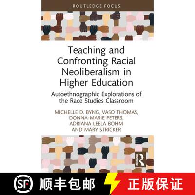 【3-4周达】Teaching and Confronting Racial Neoliberalism in Higher Education: Autoethnographic Explor... [9781032580784]