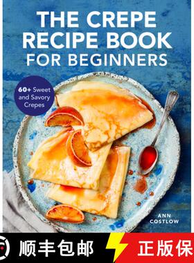 【3-4周达】The Crepe Recipe Book for Beginners: 60+ Sweet and Savory Crepes [9781647392123]