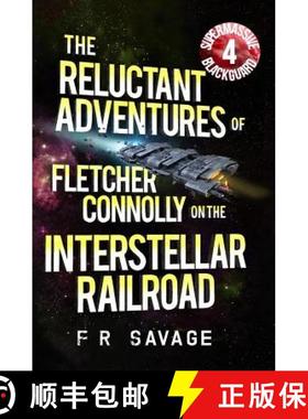 预订 The Reluctant Adventures of Fletcher Connolly on the Interstellar Railroad Vol. 4: Supermassive ... [9781937396237]