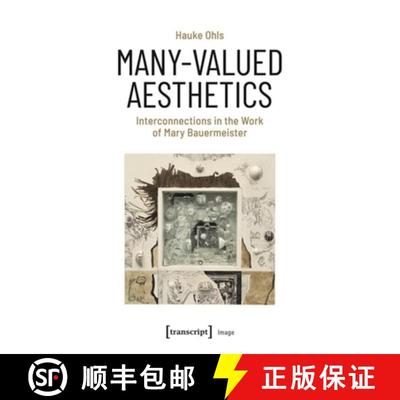 【3-4周达】Many-Valued Aesthetics: Interconnections in the Work of Mary Bauermeister [9783837673685]