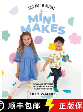 【3-4周达】Tilly and the Buttons: Mini Makes: Sewing Patterns to Make for Kids Aged 0-12 Years [9781837831265]