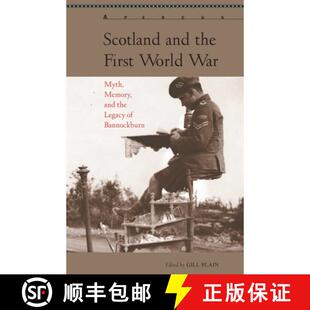 【3-4周达】Scotland and the First World War : Myth, Memory, and the Legacy of Bannockburn [9781611487787]