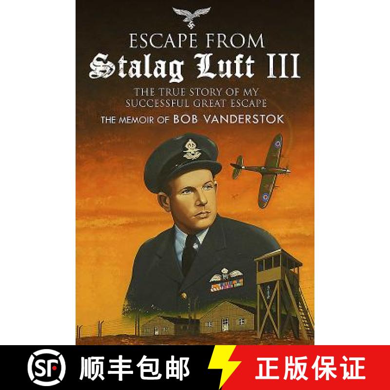 【3-4周达】Escape from Stalag Luft III: The True Story of My Successful Great Escape: The Memoir of B... [9781784384340]