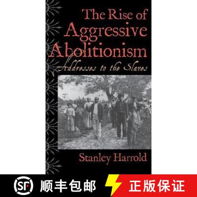 【3-4周达】精装 The Rise of Aggressive Abolitionism: Addresses to the Slaves [9780813122908]