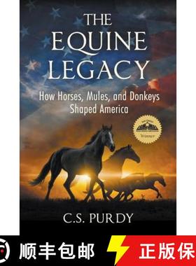 预订 The Equine Legacy: How Horses, Mules, and Donkeys Shaped America [9780997515909]