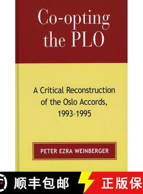 【3-4周达】Co-opting the PLO : A Critical Reconstruction of the Oslo Accords, 1993-1995 [9780739122051]