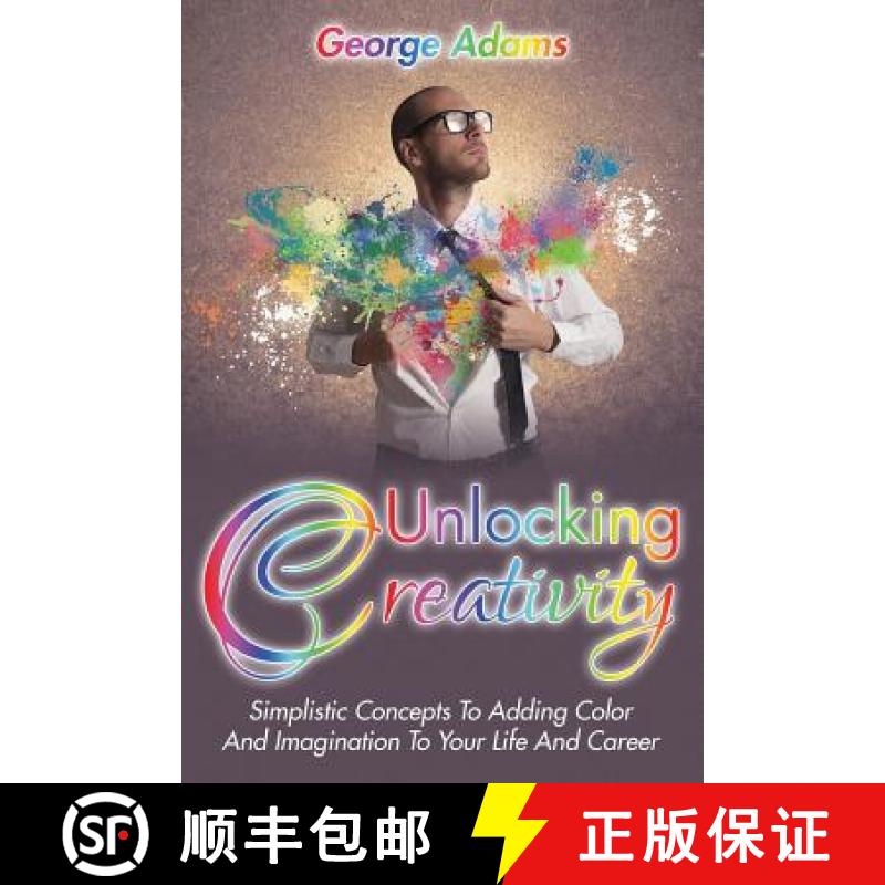 【3-4周达】Unlocking Creativity: Simplistic Concepts To Adding Color And Imagination To Your Life And... [9781635012668]