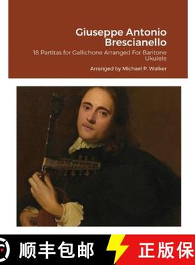 【3-4周达】Giuseppe Antonio Brescianello: 18 Partitas for Gallichone Arranged For Baritone Ukulele [9781105625121]