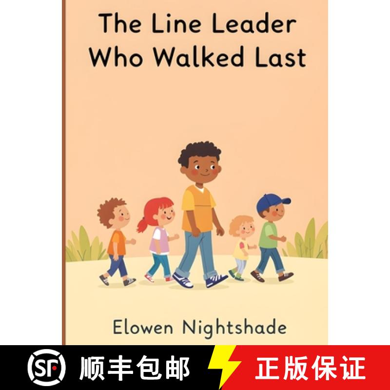 【3-4周达】The Line Leader Who Walked Last: Discovering Leadership Through Humility and Service [9789483480349]
