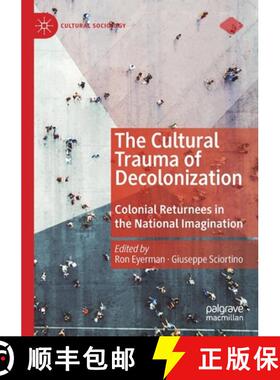 【3-4周达】The Cultural Trauma of Decolonization : Colonial Returnees in the National Imagination [9783030270278]