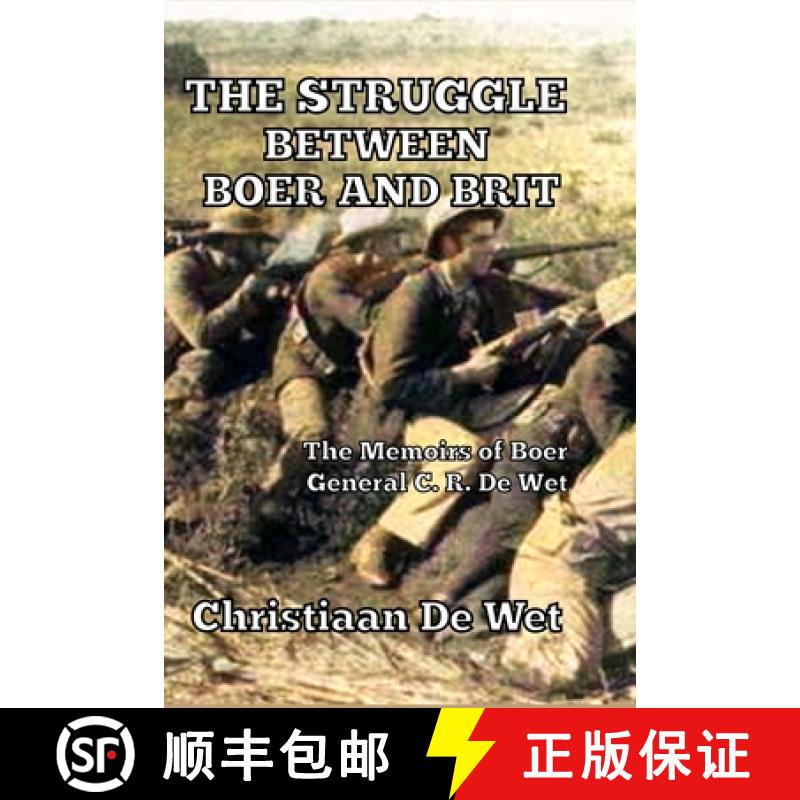 【3-4周达】The Struggle between Boer and Brit: The Memoirs of Boer General C. R. De Wet [9781647644321]