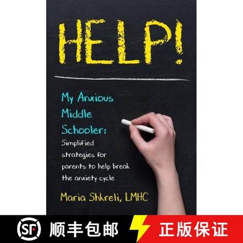 预订 Help! My Anxious Middle Schooler: Simplified strategies for parents to help break the anxiety cycle [9780692161722]