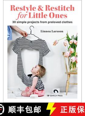 【3-4周达】Restyle & Restitch for Little Ones: 30 Simple Projects from Preloved Clothes [9781800921191]