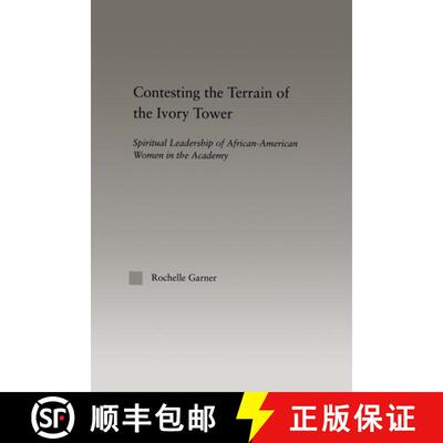 【3-4周达】Contesting the Terrain of the Ivory Tower: Spiritual Leadership of African American Women ... [9780415646987]