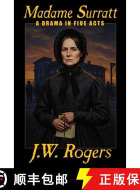 预订 Madame Surratt: A Drama in Five Acts, by J.W. Rogers [9781434416742]