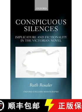 【3-4周达】Conspicuous Silences : Implicature and Fictionality in the Victorian Novel [9780198769743]