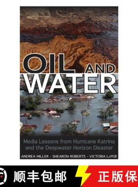【3-4周达】Oil and Water: Media Lessons from Hurricane Katrina and the Deepwater Horizon Disaster [9781496804648]