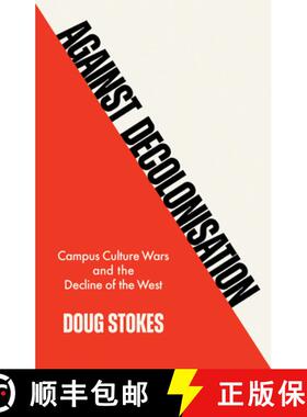 【3-4周达】Against Decolonisation: Campus Culture Wars and the Decline of the West [9781509554232]