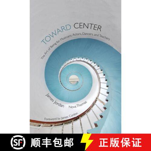 预订 精装 Toward Center: The Art of Being for Musicians, Actors, Dancers, and Teachers [9781579997694]