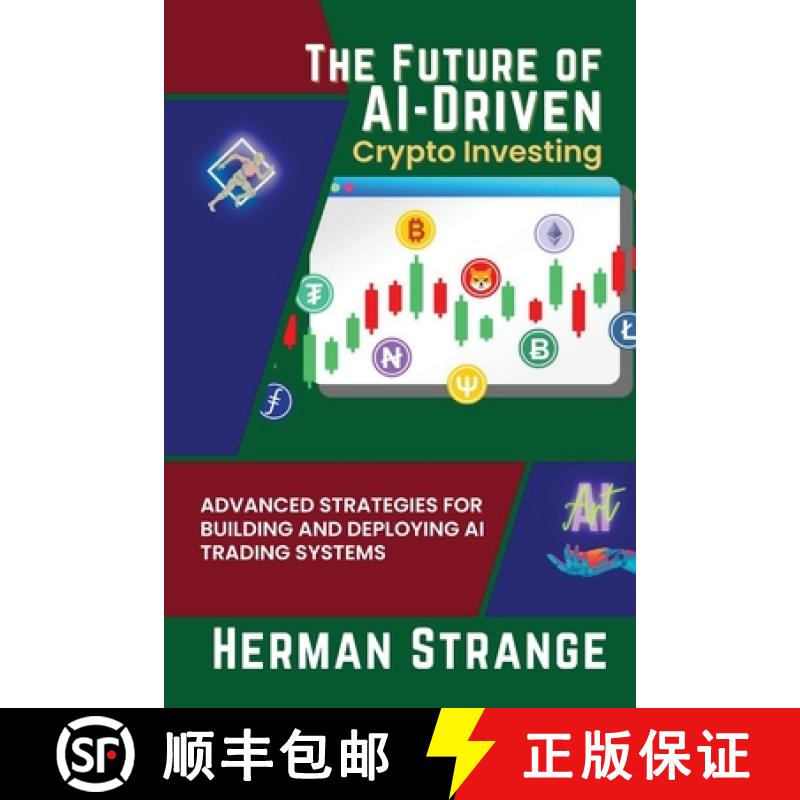 【4周达】The Future of AI-Driven Crypto Investing: Advanced Strategies for Building and Deploying AI ... [9785132953141]