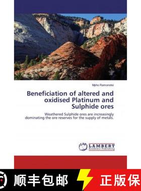 预订 Beneficiation of altered and oxidised Platinum and Sulphide ores [9786139472086]