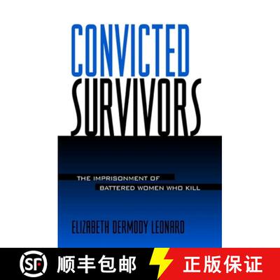 【3-4周达】精装 Convicted Survivors : The Imprisonment of Battered Women Who Kill [9780791453278]
