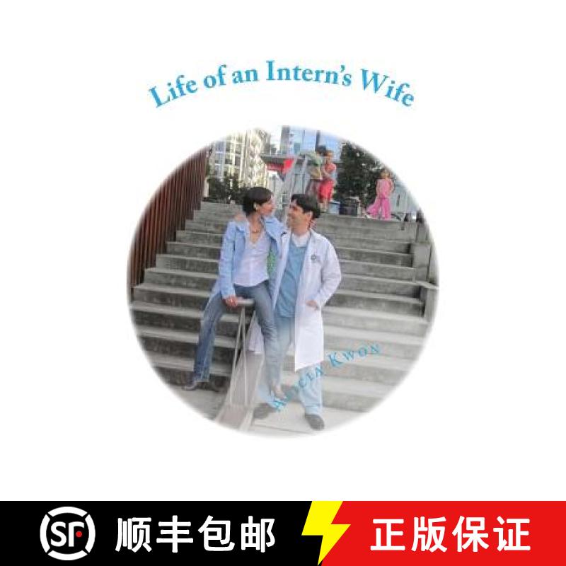 预订 Life of an Intern's Wife: Life, Medicine, Parenthood, and above all, Love in my Husband's First ... [9780615426280]
