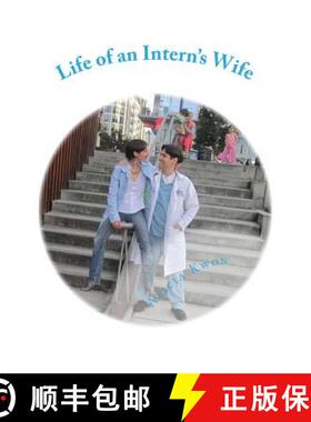 预订 Life of an Intern's Wife: Life, Medicine, Parenthood, and above all, Love in my Husband's First ... [9780615426280]
