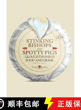 【3-4周达】Stinking Bishops and Spotty Pigs: Gloucestershire's Food and Drink [9781445687285]