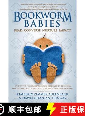 预订 Bookworm Babies: Read. Converse. Nurture. Impact. (An Easy-To-Follow Handbook Designed by Teache... [9780692713990]