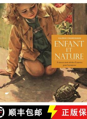 预订 Enfant et Nature: À Travers Trois Siècles d'Œuvres pour la Jeunesse [Children and Nature: Thr... [9782603020845]