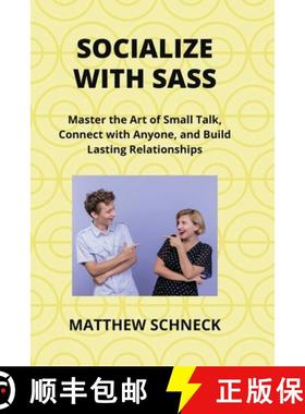 【3-4周达】SOCIALIZE WITH  SASS: Master the Art of Small Talk, Connect with Anyone, and Build  Lastin... [9798869284792]