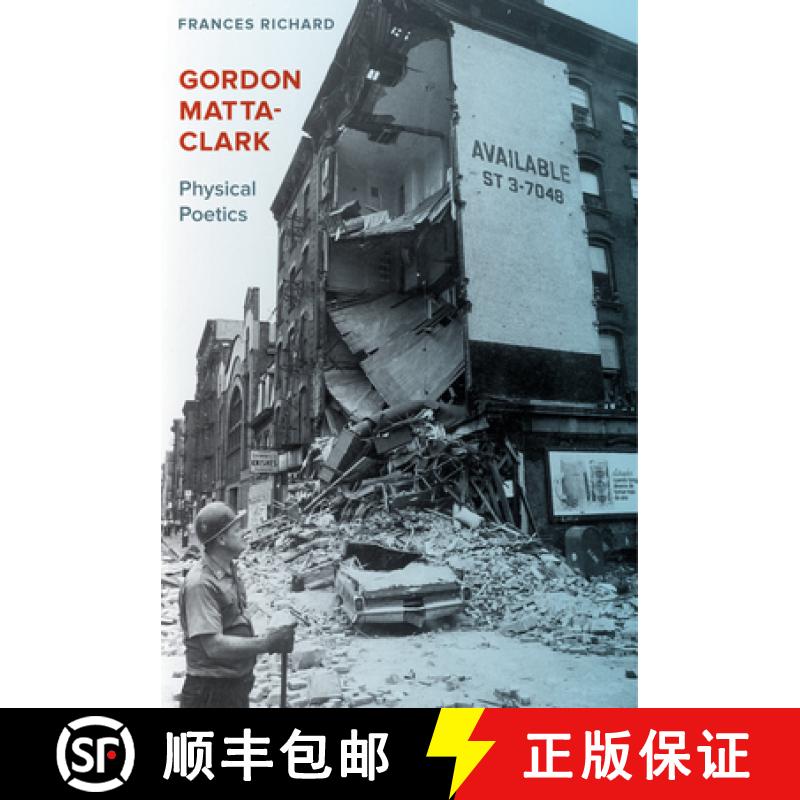 【3-4周达】Gordon Matta-Clark: Physical Poetics [9780520299092]