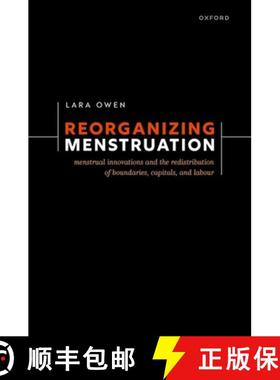 【3-4周达】Reorganizing Menstruation: Menstrual Innovations and the Redistribution of Boundaries, Cap... [9780192870582]