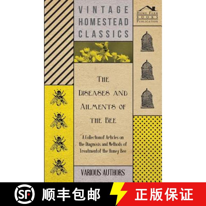 【2-3周达】The Diseases and Ailments of the Bee - A Collection of Articles on the Diagnosis and Metho... [9781446542453]