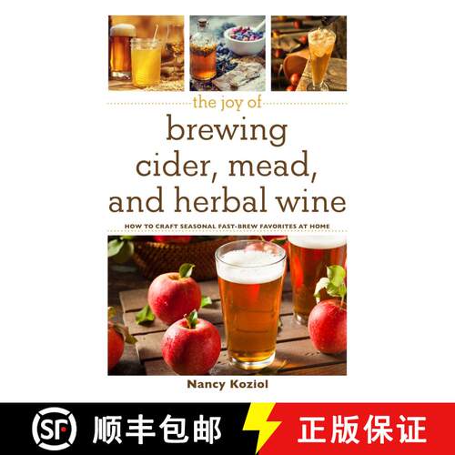 【3-4周达】The Joy of Brewing Cider, Mead, and Herbal Wine : How to Craft Seasonal Fast-Brew Favorite... [9781510734944]