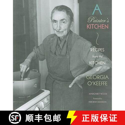 【3-4周达】A Painter's Kitchen: Recipes from the Kitchen of Georgia O'Keeffe: Recipes from the Kitche... [9780890135600]