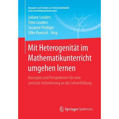 【4周达】Mit Heterogenität im Mathematikunterricht umgehen lernen : Konzepte und Perspektiven für e... [9783658169022]