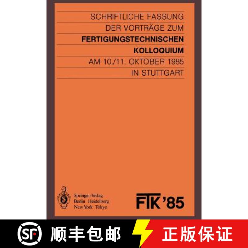 【3-4周达】Ftk '85, Fertigungstechnisches Kolloquium: Schriftliche Fassung Der Vorträge Zum Fertigun... [9783540157700]