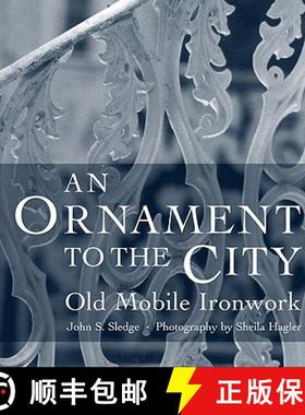 预订 An Ornament to the City: Old Mobile Ironwork [9780820327006]
