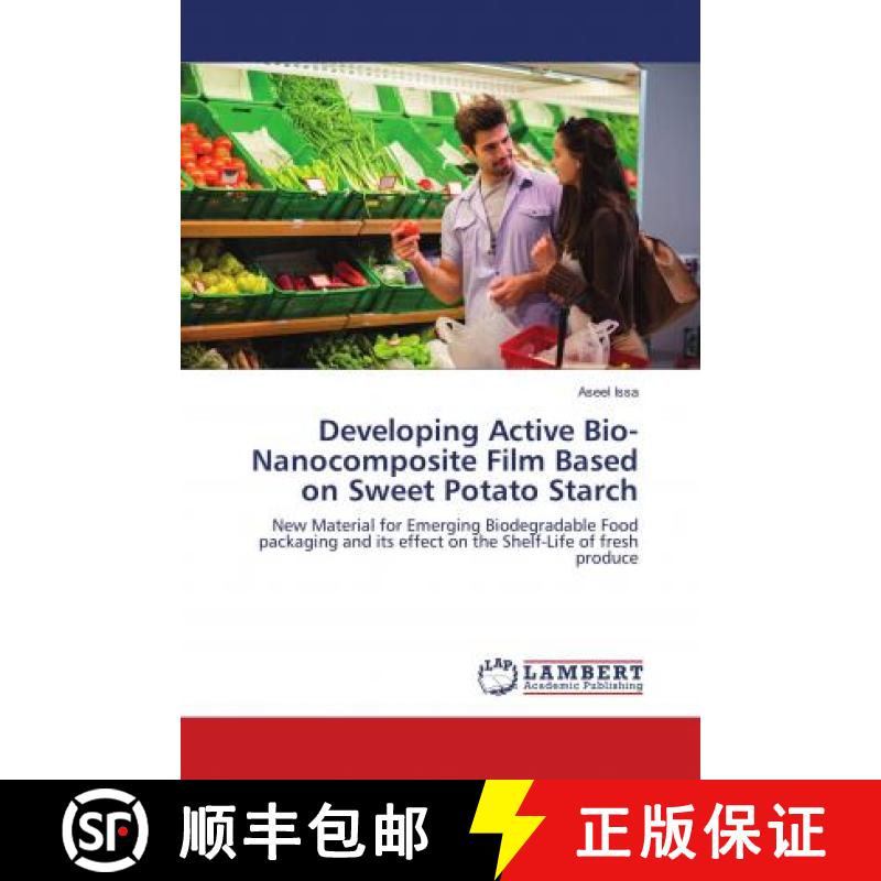 预订 Developing Active Bio-Nanocomposite Film Based on Sweet Potato Starch [9786138323525]