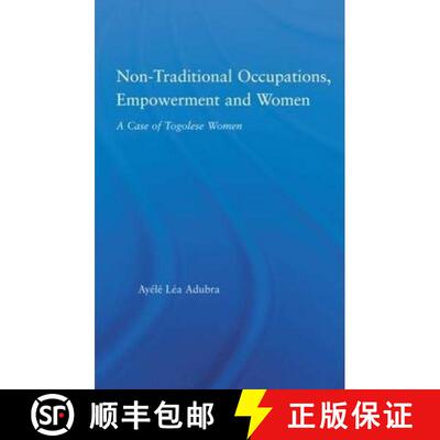 【3-4周达】Non-Traditional Occupations, Empowerment, and Women: A Case of Togolese Women [9780415650472]