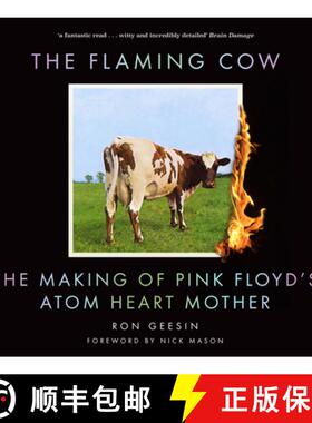 【3-4周达】The Flaming Cow: The Making of Pink Floyd's Atom Heart Mother [9780750995740]