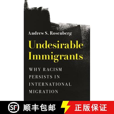 【3-4周达】不受欢迎的移民 Undesirable Immigrants: Why Racism Persists in International Migration [9780691238746]