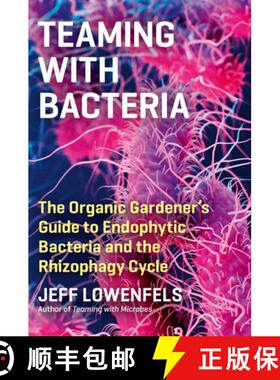 【3-4周达】Teaming with Bacteria : The Organic Gardener's Guide to Endophytic Bacteria and the Rhizop... [9781643261393]