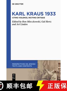 预订 Karl Kraus 1933: Citing Violence, Inciting Critique [9783111364377]